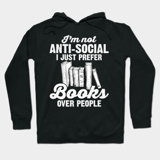 I'm Not Anti Social I Just Prefer Books Over People Hoodie